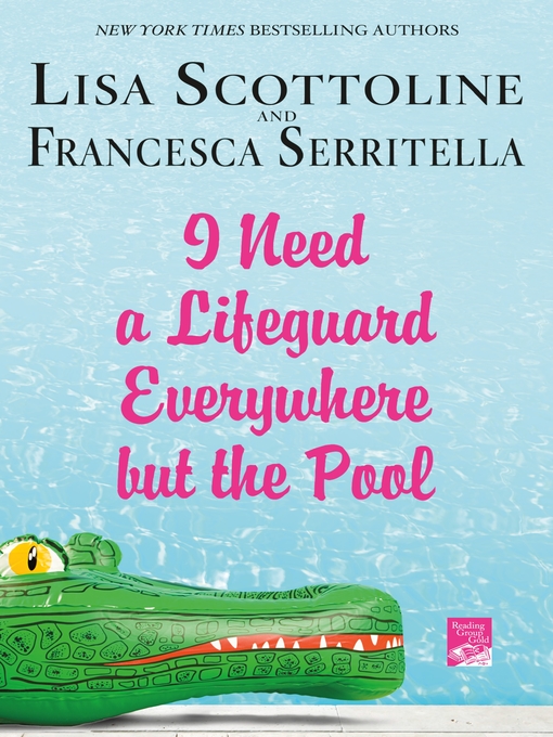 Title details for I Need a Lifeguard Everywhere but the Pool by Lisa Scottoline - Available